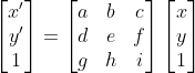 \begin{bmatrix} x'\\ y'\\ 1 \end{bmatrix} = \begin{bmatrix} a & b & c\\ d & e & f\\ g & h & i \end{bmatrix}\begin{bmatrix} x\\ y\\ 1 \end{bmatrix}