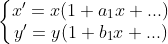 \left\{\begin{matrix} x' = x(1+a_1 x + ...) \\ y' = y(1+b_1 x + ...)\\ \end{matrix}\right.