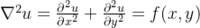 \nabla^2 u = \frac{​{\partial^2 u}}{​{\partial x^2}} + \frac{​{\partial^2 u}}{​{\partial y^2}} = f(x, y)