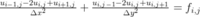 \frac{​{u_{i-1, j} - 2u_{i, j} + u_{i+1, j}}}{​{\Delta x^2}} + \frac{​{u_{i, j-1} - 2u_{i, j} + u_{i, j+1}}}{​{\Delta y^2}} = f_{i, j}