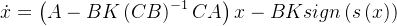 \dot{x}=\left ( A-BK\left ( CB \right )^{-1}CA \right )x-BKsign\left ( s\left ( x \right ) \right )