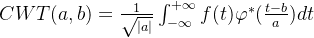 CWT(a, b) = \frac{1}{\sqrt{\left | a \right |}}\int_{-\infty }^{+\infty }f(t)\varphi ^{*}(\frac{t-b}{a})dt