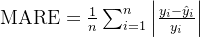 \text{MARE} = \frac{1}{n} \sum_{i=1}^{n} \left| \frac{y_i - \hat{y}_i}{y_i} \right|