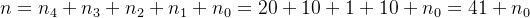 n=n_{4}+n_{3}+n_{2}+n_{1}+n_{0}=20+10+1+10+n_{0}=41+n_{0}