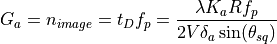 G_a = n_{image} = t_D f_p = \frac{​{\lambda}K_a Rf_p}{2V\delta_a \sin(\theta_{sq})}