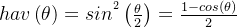 hav\left ( \theta \right )=sin^{^{2}}\left ( \frac{\theta }{2} \right )=\frac{1-cos\left ( \theta \right )}{2}