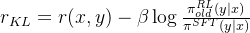 r_{KL} = r(x,y) - \beta \log \frac{\pi_{old}^{RL}(y|x)}{\pi^{SFT}(y|x)}